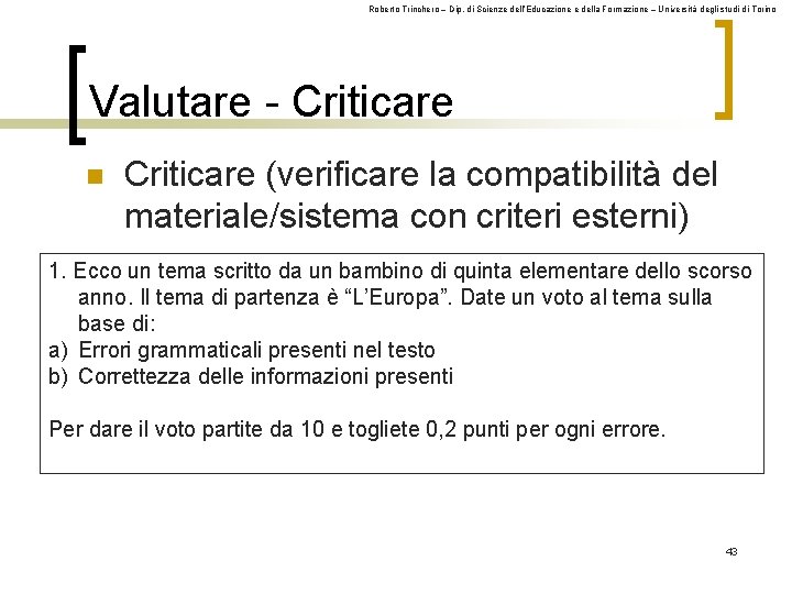 Roberto Trinchero – Dip. di Scienze dell’Educazione e della Formazione – Università degli studi Roberto Trinchero – Dip. di Scienze dell’Educazione e della Formazione – Università degli studi
