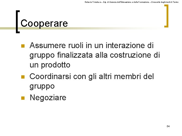 Roberto Trinchero – Dip. di Scienze dell’Educazione e della Formazione – Università degli studi