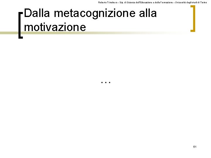 Roberto Trinchero – Dip. di Scienze dell’Educazione e della Formazione – Università degli studi