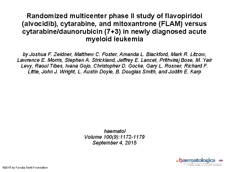 Randomized multicenter phase II study of flavopiridol (alvocidib), cytarabine, and mitoxantrone (FLAM) versus cytarabine/daunorubicin