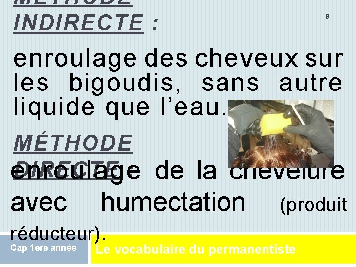 MÉTHODE INDIRECTE : 9 enroulage des cheveux sur les bigoudis, sans autre liquide que