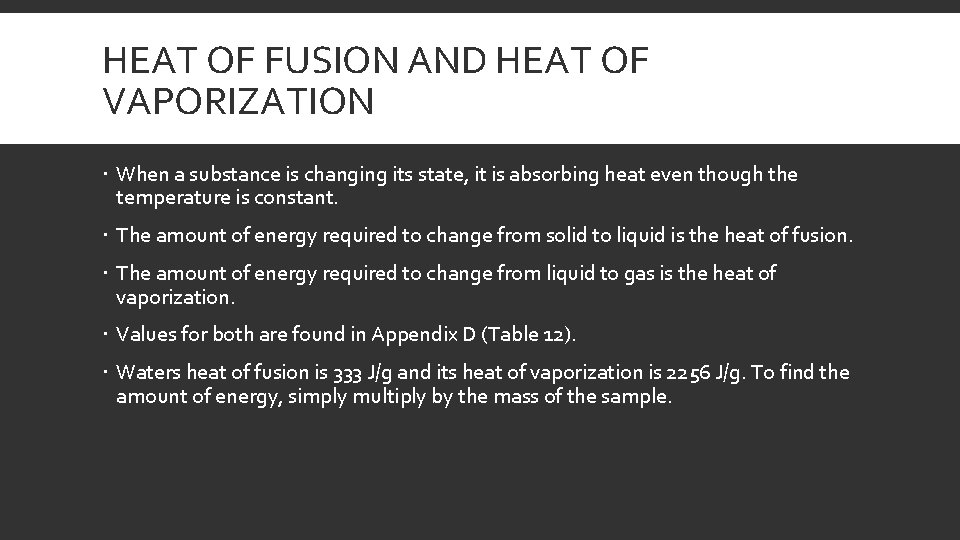 HEAT OF FUSION AND HEAT OF VAPORIZATION When a substance is changing its state,