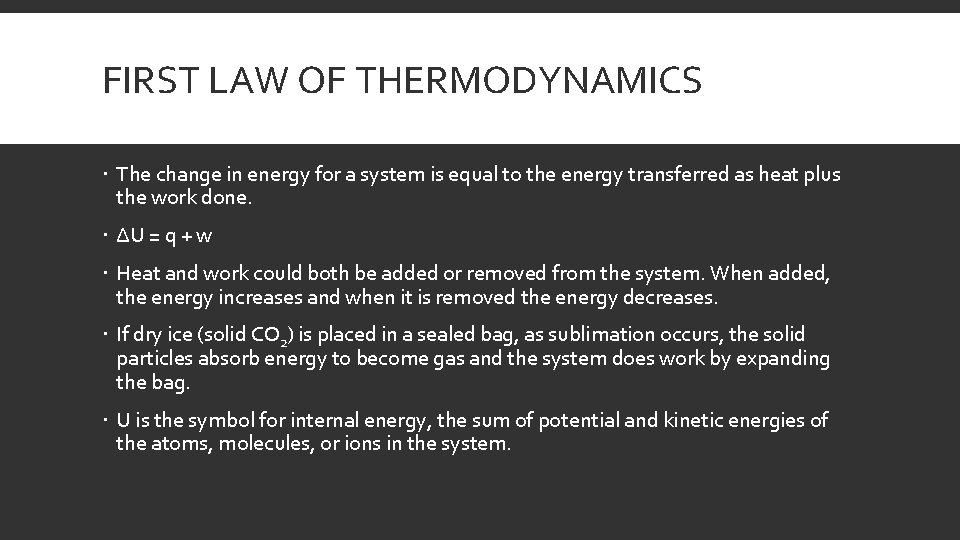 FIRST LAW OF THERMODYNAMICS The change in energy for a system is equal to