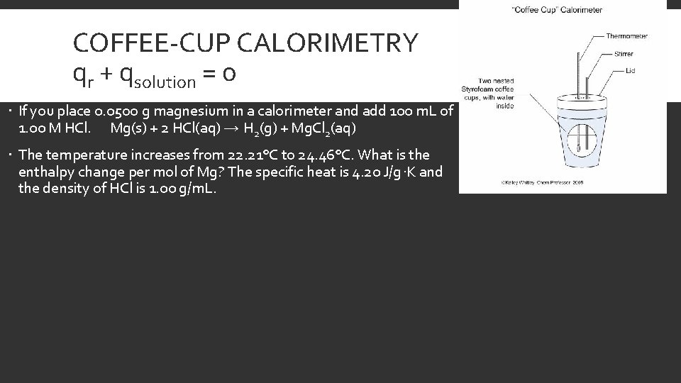 COFFEE-CUP CALORIMETRY qr + qsolution = 0 If you place 0. 05 oo g