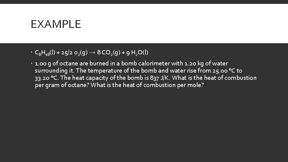 EXAMPLE C 8 H 18(l) + 25/2 o 2(g) → 8 CO 2(g) +