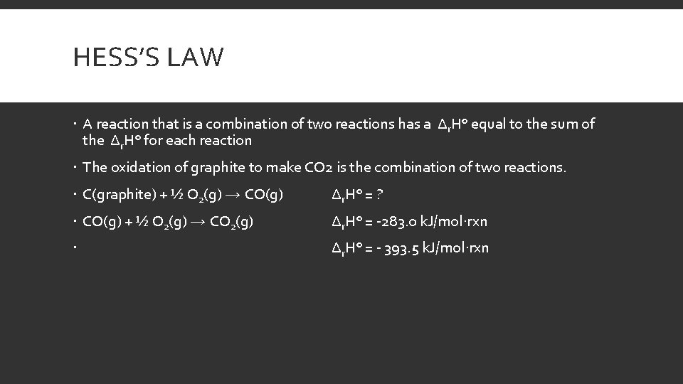 HESS’S LAW A reaction that is a combination of two reactions has a Δr.