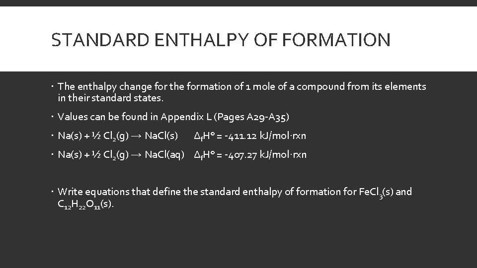 STANDARD ENTHALPY OF FORMATION The enthalpy change for the formation of 1 mole of
