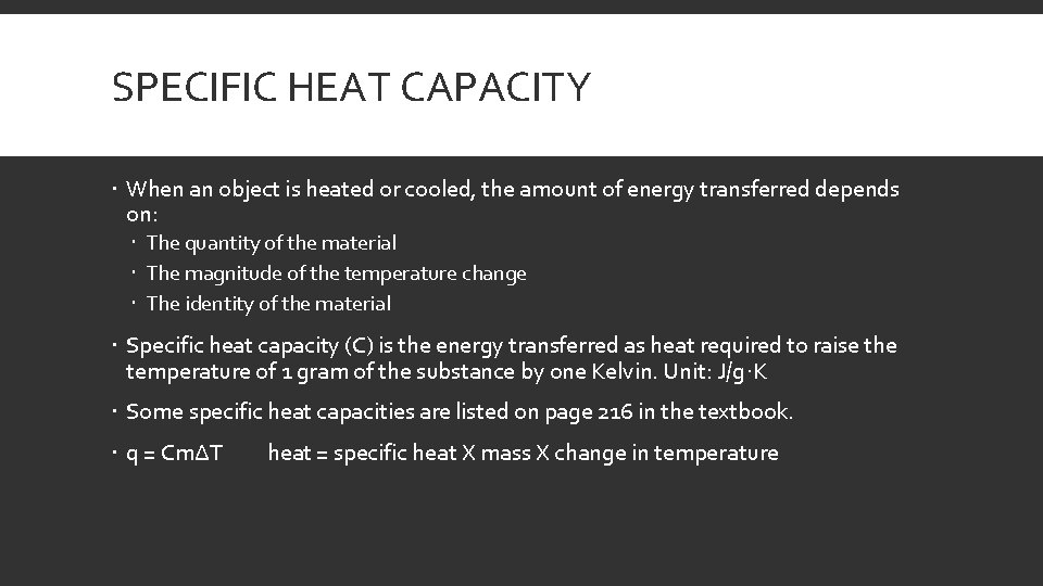 SPECIFIC HEAT CAPACITY When an object is heated or cooled, the amount of energy