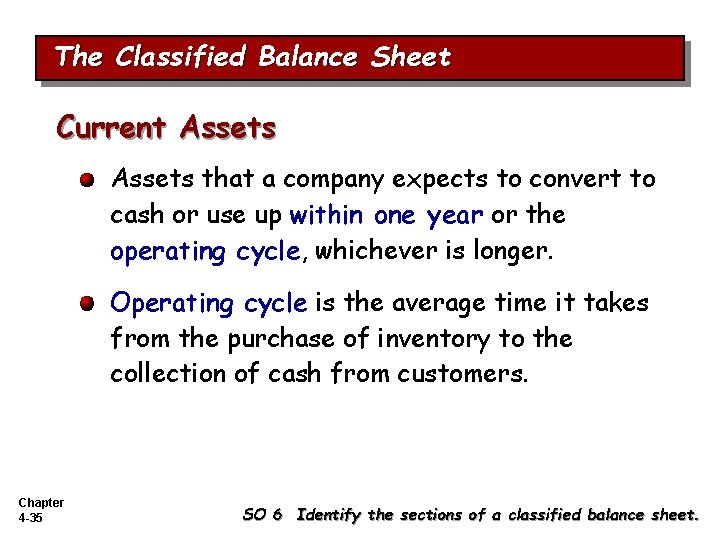 The Classified Balance Sheet Current Assets that a company expects to convert to cash