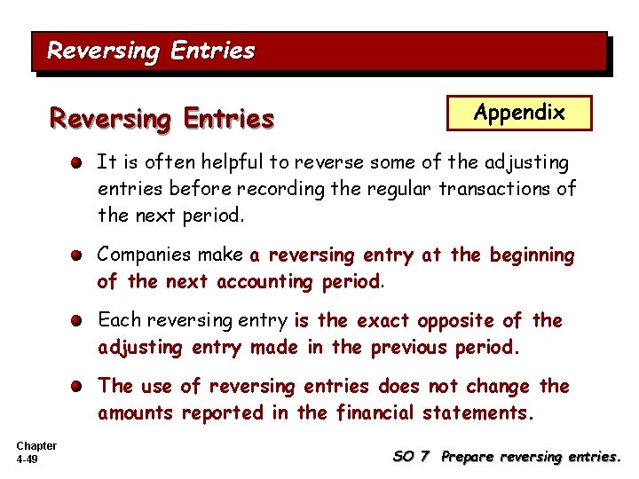 Reversing Entries Appendix It is often helpful to reverse some of the adjusting entries