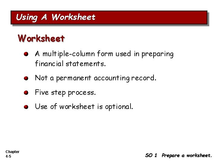 Using A Worksheet A multiple-column form used in preparing financial statements. Not a permanent