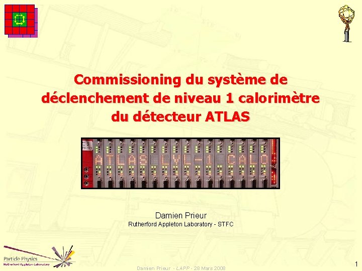Commissioning du système de déclenchement de niveau 1 calorimètre du détecteur ATLAS Damien Prieur