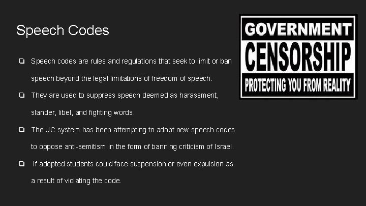 Speech Codes ❏ Speech codes are rules and regulations that seek to limit or