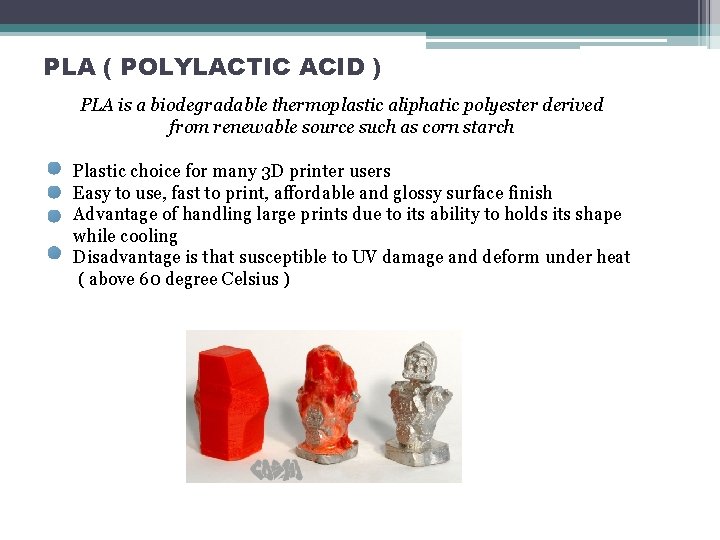 PLA ( POLYLACTIC ACID ) PLA is a biodegradable thermoplastic aliphatic polyester derived from