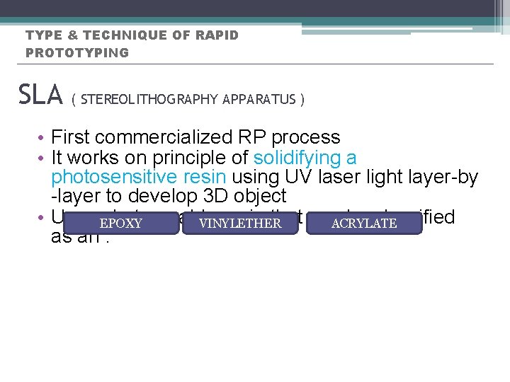 TYPE & TECHNIQUE OF RAPID PROTOTYPING SLA ( STEREOLITHOGRAPHY APPARATUS ) • First commercialized