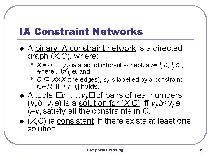 IA Constraint Networks l A binary IA constraint network is a directed graph (X,