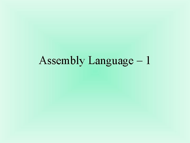 Assembly Language – 1 