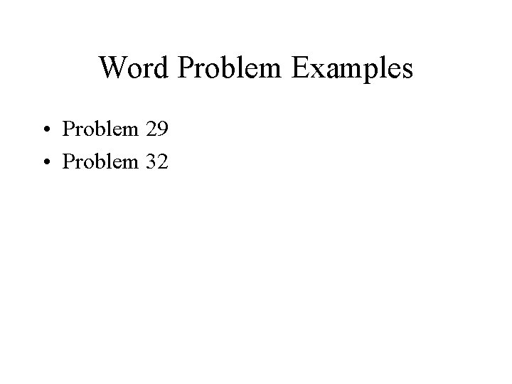 Word Problem Examples • Problem 29 • Problem 32 