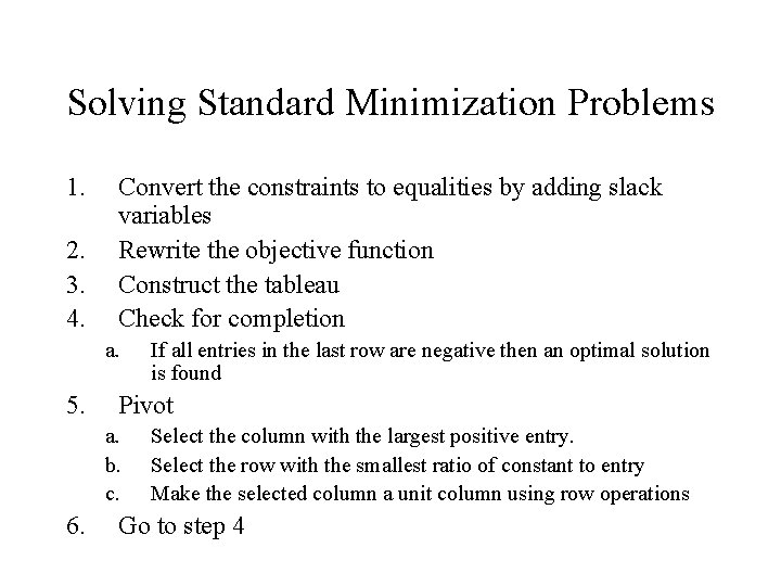 Solving Standard Minimization Problems 1. 2. 3. 4. Convert the constraints to equalities by