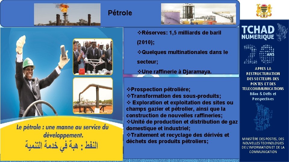 Pétrole v. Réserves: 1, 5 milliards de baril (2010); v. Quelques multinationales dans le