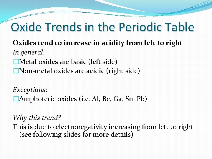 Oxide Trends in the Periodic Table Oxides tend to increase in acidity from left