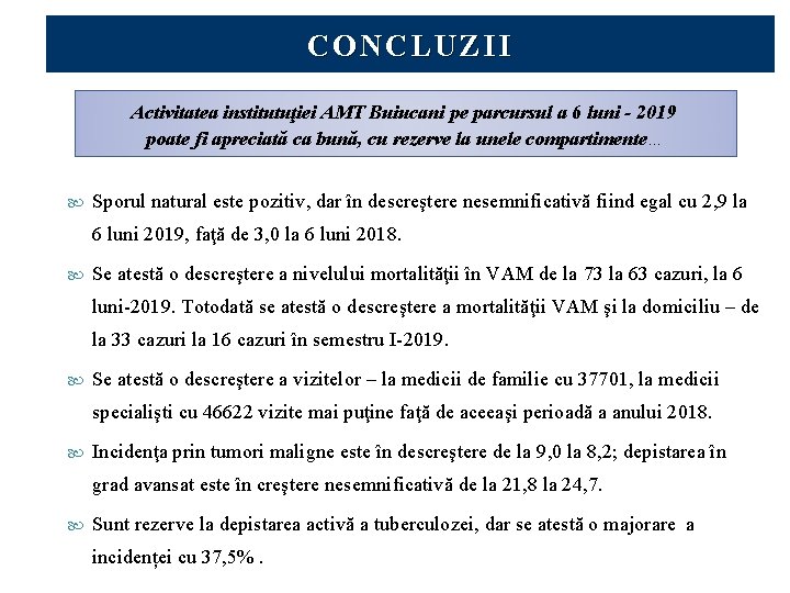 CONCLUZII Activitatea institutuţiei AMT Buiucani pe parcursul a 6 luni - 2019 poate fi