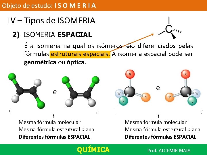 Objeto de estudo: I S O M E R I A IV – Tipos