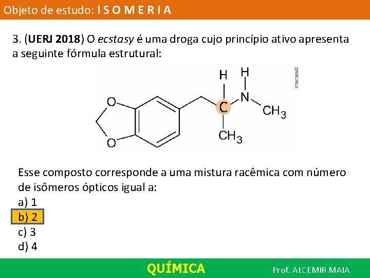 Objeto de estudo: I S O M E R I A 3. (UERJ 2018)