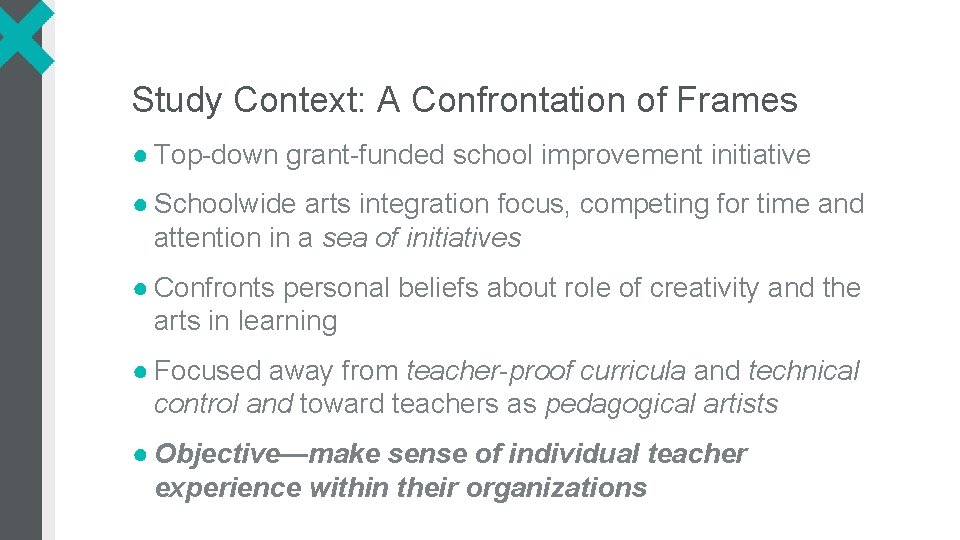 Study Context: A Confrontation of Frames ● Top-down grant-funded school improvement initiative ● Schoolwide