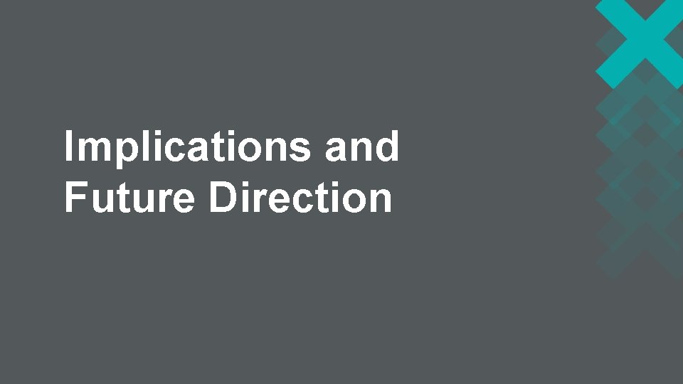 Implications and Future Direction 