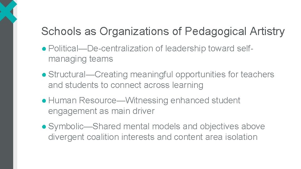 Schools as Organizations of Pedagogical Artistry ● Political—De-centralization of leadership toward selfmanaging teams ●