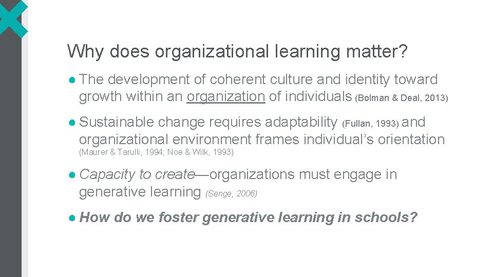 Why does organizational learning matter? ● The development of coherent culture and identity toward