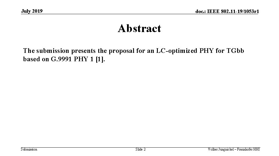 July 2019 doc. : IEEE 802. 11 -19/1053 r 1 Abstract The submission presents