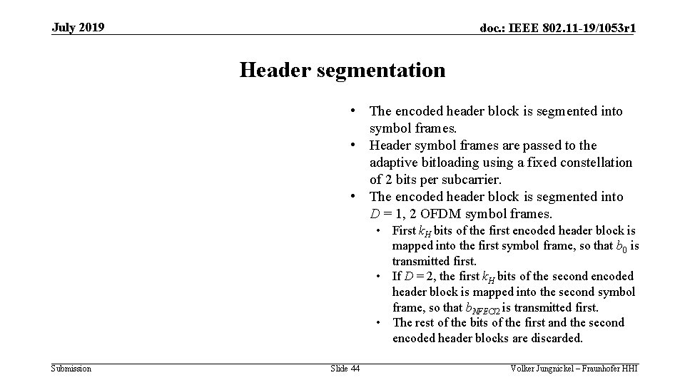 July 2019 doc. : IEEE 802. 11 -19/1053 r 1 Header segmentation • The