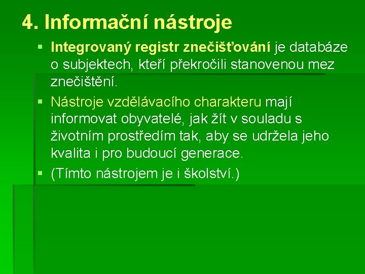 4. Informační nástroje § Integrovaný registr znečišťování je databáze o subjektech, kteří překročili stanovenou