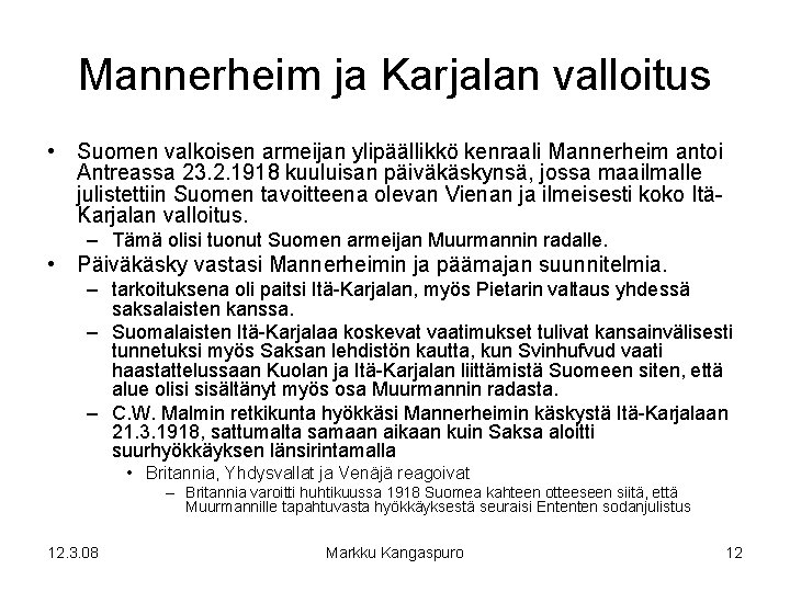 Mannerheim ja Karjalan valloitus • Suomen valkoisen armeijan ylipäällikkö kenraali Mannerheim antoi Antreassa 23.