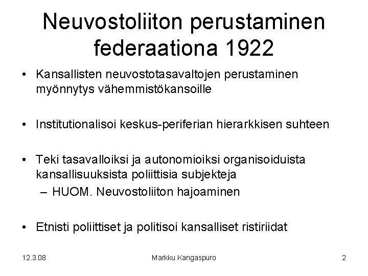 Neuvostoliiton perustaminen federaationa 1922 • Kansallisten neuvostotasavaltojen perustaminen myönnytys vähemmistökansoille • Institutionalisoi keskus-periferian hierarkkisen