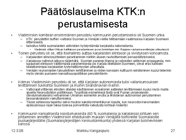 Päätöslauselma KTK: n perustamisesta • Vladimirskin komitean ensimmäinen perustelu kommuunin perustamiseksi oli Suomen uhka.