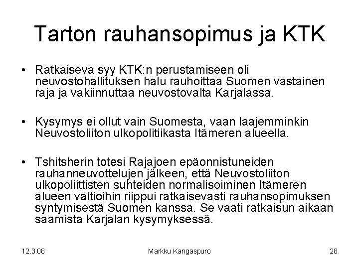 Tarton rauhansopimus ja KTK • Ratkaiseva syy KTK: n perustamiseen oli neuvostohallituksen halu rauhoittaa