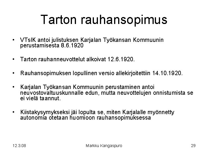 Tarton rauhansopimus • VTs. IK antoi julistuksen Karjalan Työkansan Kommuunin perustamisesta 8. 6. 1920