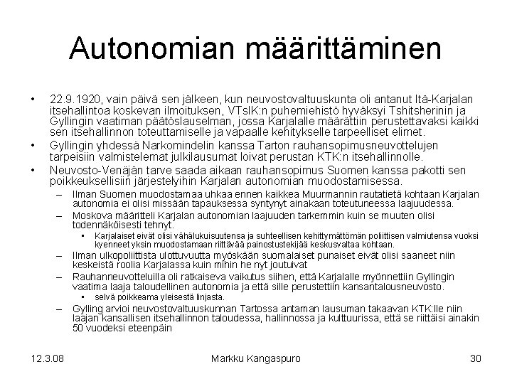 Autonomian määrittäminen • • • 22. 9. 1920, vain päivä sen jälkeen, kun neuvostovaltuuskunta