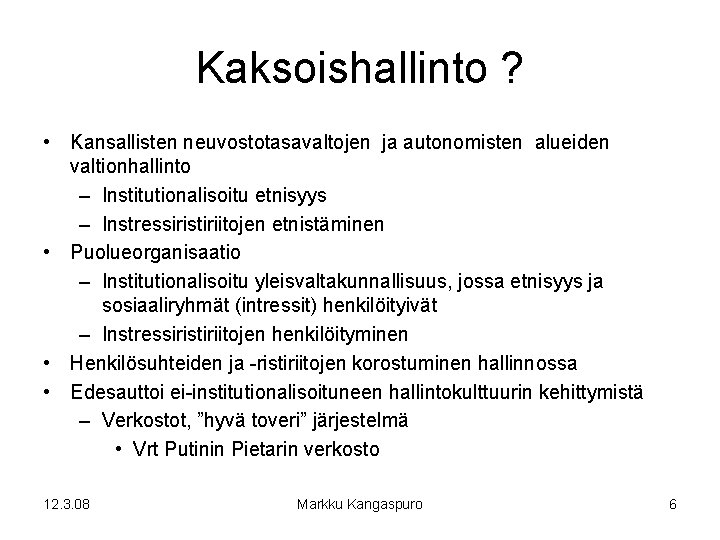 Kaksoishallinto ? • Kansallisten neuvostotasavaltojen ja autonomisten alueiden valtionhallinto – Institutionalisoitu etnisyys – Instressiristiriitojen