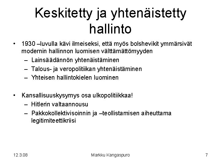 Keskitetty ja yhtenäistetty hallinto • 1930 –luvulla kävi ilmeiseksi, että myös bolshevikit ymmärsivät modernin