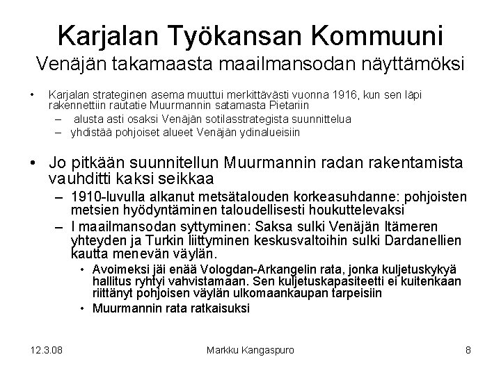 Karjalan Työkansan Kommuuni Venäjän takamaasta maailmansodan näyttämöksi • Karjalan strateginen asema muuttui merkittävästi vuonna