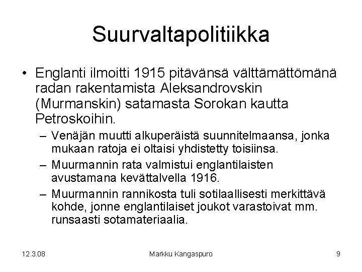 Suurvaltapolitiikka • Englanti ilmoitti 1915 pitävänsä välttämättömänä radan rakentamista Aleksandrovskin (Murmanskin) satamasta Sorokan kautta