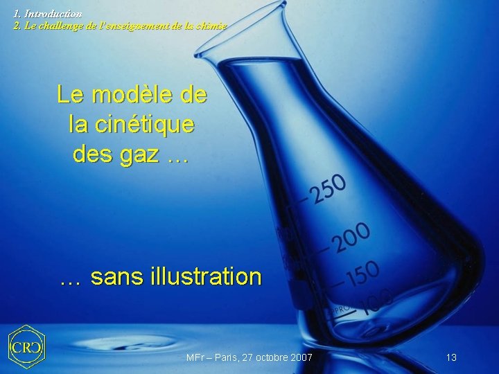 1. Introduction 2. Le challenge de l’enseignement de la chimie Le modèle de la