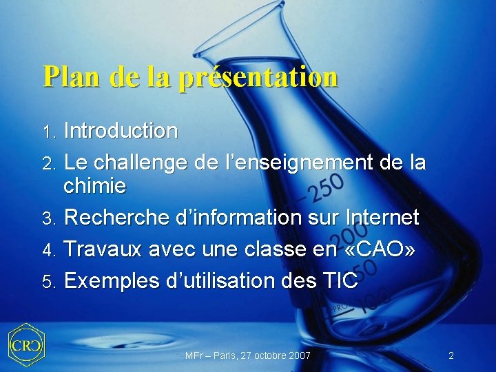 Plan de la présentation 1. Introduction 2. Le challenge de l’enseignement de la chimie