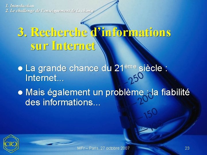 1. Introduction 2. Le challenge de l’enseignement de la chimie 3. Recherche d’informations sur