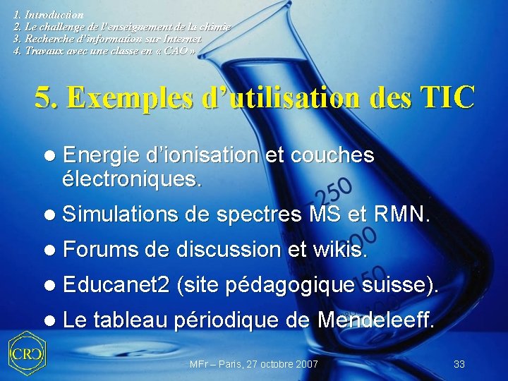 1. Introduction 2. Le challenge de l’enseignement de la chimie 3. Recherche d’information sur