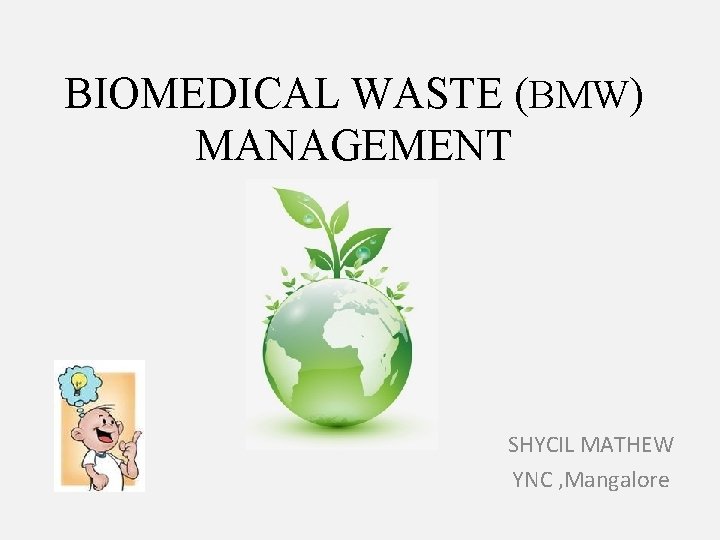 BIOMEDICAL WASTE (BMW) MANAGEMENT SHYCIL MATHEW YNC , Mangalore 